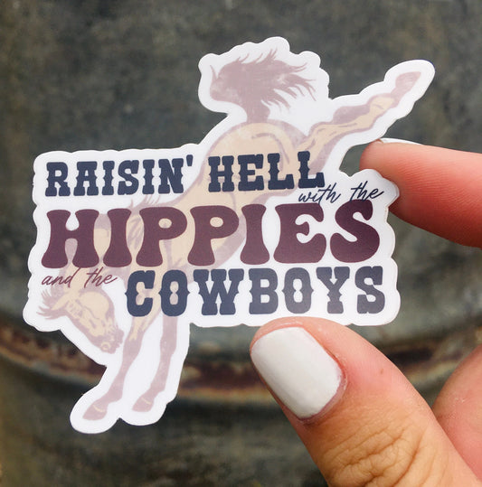 Raisin' Hell With the Hippies and the Cowboys Sticker