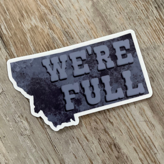 We're Full Montana Sticker